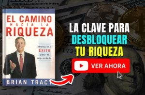 EL CAMINO HACIA LA RIQUEZA de BRIAN TRACY, 7 leyes claves para ser empresario éxito